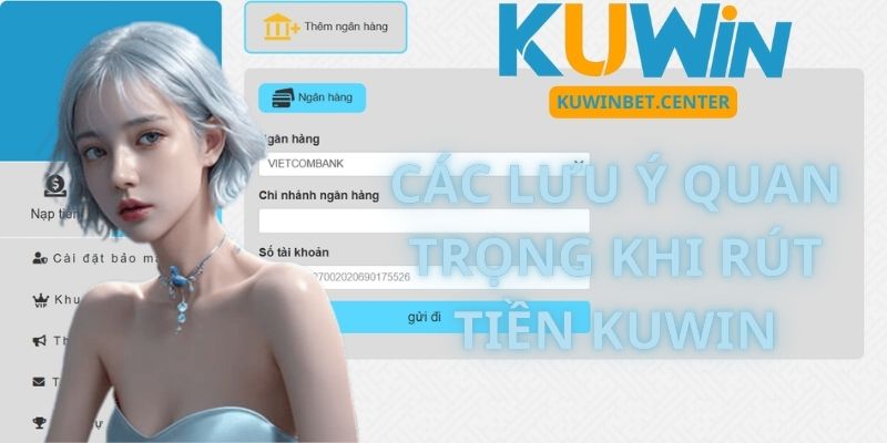 Các Lưu Ý Quan Trọng Khi Rút Tiền Kuwin