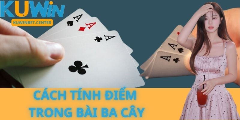 Cách chơi bài Ba Cây tại Kuwin